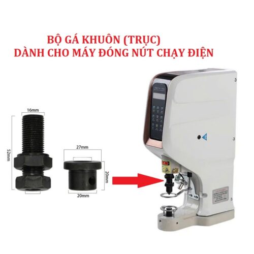 Bộ gá khuôn (trục) dành cho máy đóng nút chạy điện (KHÁCH CẦN ĐO KỸ SIZE)